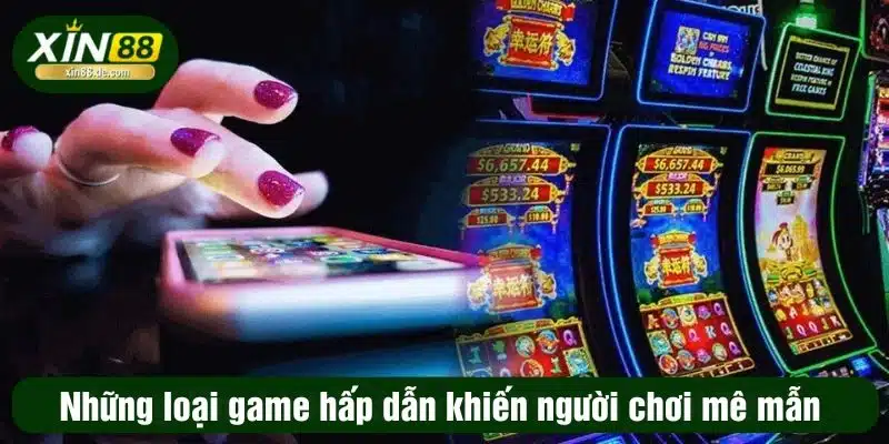 Những loại game hấp dẫn khiến người chơi mê mẫn