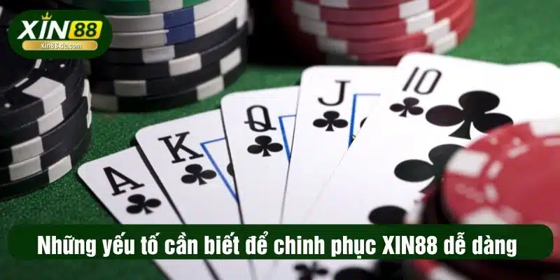 Những yếu tố cần biết để chinh phục XIN88 dễ dàng