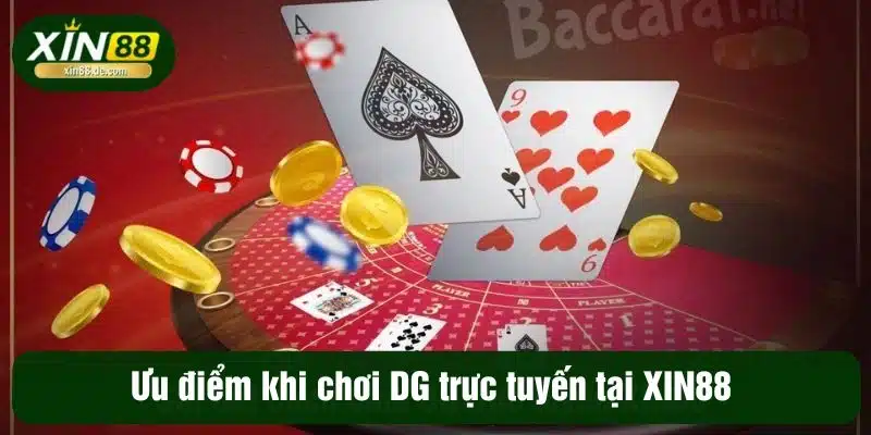 Ưu điểm khi chơi DG trực tuyến tại XIN88